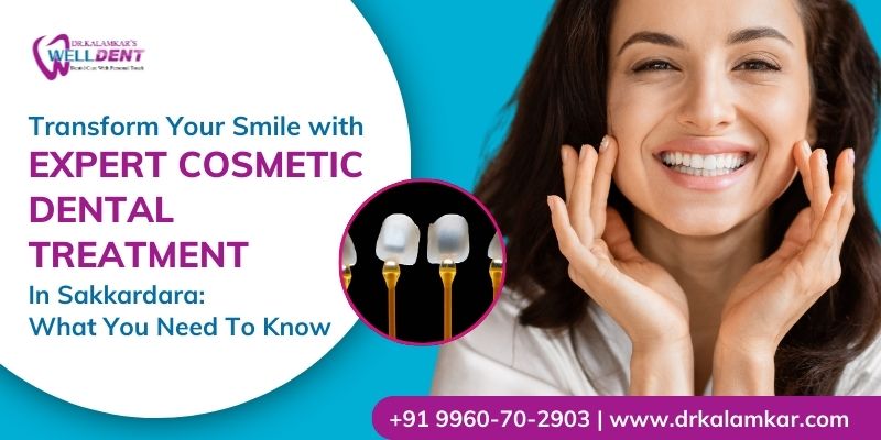 Transform Your Smile with Expert Cosmetic Dental Treatment in Sakkardara: What You Need to Know